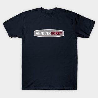 AnniverSORRY T-Shirt